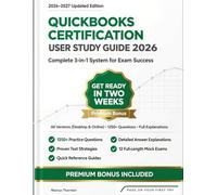 Quickbooks Certification User Study Guide 2026: Complete 3-in-1 System for Exam Success | All Versions (Desktop & Online), 1250+ Questions, Full Explanations