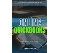 QuickBooks Online::: “Easily Manage Your Finances With This Comprehensive Guide For Small Business Owners” [Quick Tips and Tricks to Easily Navigate and Use Quickbooks.]