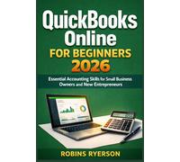 QuickBooks Online for Beginners 2026: Essential Accounting Skills for Small Business Owners and New Entrepreneurs
