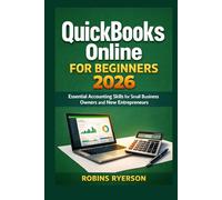 QuickBooks Online for Beginners 2026: Essential Accounting Skills for Small Business Owners and New Entrepreneurs