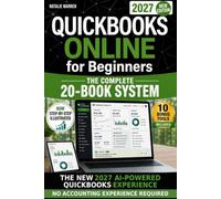 QuickBooks Online for Beginners 2027 New Edition: The Only Step-by-Step System to Master the New AI-Powered Experience, Automate Bookkeeping & Avoid Costly Mistakes | No Accounting Experience Needed