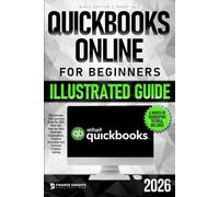 QuickBooks Online for Beginners Bible Edition [2 Books in 1]: The Ultimate Fast Learning Guide for QBO, filled with Step-by-Step Illustrated Explanations, Practical Examples and Common Problem Solving