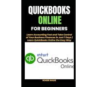 QUICKBOOKS ONLINE FOR BEGINNERS: Learn Accounting Fast and Take Control of Your Business Finances in Just 7 Days | Learn QuickBooks Online the Easy Way