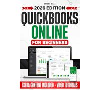 QUICKBOOKS ONLINE FOR BEGINNERS: Master Quickbooks Online Effortlessly With Clear Illustrations Actionable Examples And Time Saving Strategies Designed For Busy Small Business Owners