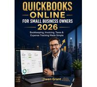 QUICKBOOKS ONLINE FOR SMALL BUSINESS OWNERS 2026: BOOKKEEPING, INVOICING, TAXES & EXPENSE TRACKING MADE SIMPLE