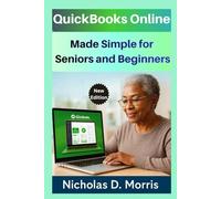 QuickBooks Online Made Simple for Seniors and Beginners: A Step-by-Step Guide to Tracking Expenses, Invoicing Clients, and Managing Business Finances with Ease (MULTI-MEDIA)