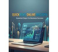 Quickbooks Online Mastery: Essential Steps For Business Success