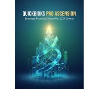 Quickbooks Pro Ascension: Seamless Financial Control For 2024 Growth