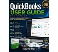 QuickBooks User Guide: Step-by-Step Manual for Beginners, Small Business Owners, Freelancers, and Entrepreneurs to Master Accounting, Bookkeeping, Invoicing, Payroll, Taxes, and Financial Reporting