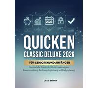 Quicken Classic Deluxe 2026 Für Senioren Und Anfänger: Eine einfache Schritt-für-Schritt-Anleitung zur Finanzverwaltung, Rechnungsbegleichung und Budgetplanung