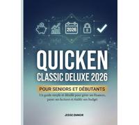 Quicken Classic Deluxe 2026 Pour Seniors Et Débutants: Un guide simple et détaillé pour gérer ses finances, payer ses factures et établir son budget
