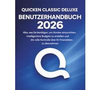 Quicken Classic Deluxe Benutzerhandbuch 2026: Alles, was Sie benötigen, um Konten einzurichten, intelligentere Budgets zu erstellen und die volle Kontrolle über Ihr Finanzleben zu übernehmen