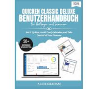 QUICKEN CLASSIC DELUXE BENUTZERHANDBUCH FÜR ANFÄNGER UND SENIOREN: Richten Sie es schnell ein, Vermeiden Sie kostspielige Fehler und behalten Sie die Kontrolle über Ihre Finanzen