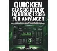 Quicken Classic Deluxe Handbuch 2026 Für Anfänger: Von der Kontoeinrichtung über Budgets, Berichte und Kontenabstimmung bis hin zu fortgeschrittenen Funktionen