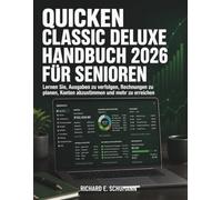 Quicken Classic Deluxe Handbuch 2026 Für Senioren: Lernen Sie, Ausgaben zu verfolgen, Rechnungen zu planen, Konten abzustimmen und mehr zu erreichen
