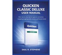 Quicken Classic Deluxe User Manual: Clear step-by-step help for beginners and seniors navigating budgeting tools, accounts, and financial records