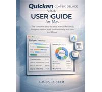 Quicken Classic Deluxe V8.4.1 User Guide for Mac: The complete step-by-step manual for setup, budgets, reports, and troubleshooting with Clear workflows