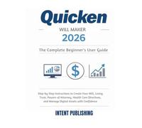 Quicken WillMaker 2026: The Complete Beginner’s Guide to Estate Planning, Wills, Trusts, and Digital Assets for Seniors (Quicken Financial Mastery Series: Easy Guides for Beginners and Seniors)
