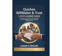 Quicken WillMaker & Trust User Guide 2026: Your Step-by-Step Companion to Mastering Wills, Trusts, and Lifetime Peace of Mind with Quicken WillMaker & Trust
