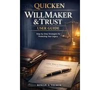 Quicken WillMaker & Trust User Guide: Step-by-Step Strategies for Protecting Your Legacy