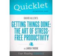 Quicklet On David Allens Getting Things Done (cliffnotes-like Book Sum