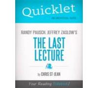 Quicklet On Randy Pausch Jeffrey Zaslows The Last Lecture (ebook)