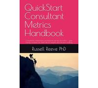 QuickStart Consultant Metrics Handbook: Consultants, freelancers, professional service providers - your handy compass for data-driven insights and decision-making