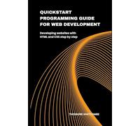 Quickstart programming guide for web development: Developing websites with HTML and CSS step by step