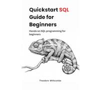 QuickStart SQL guide for beginners: Hands-on SQL programming for beginners