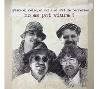 Quico el Célio, el Noi i el Mut de Ferreries - No es pot viure!