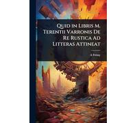 Quid in Libris M. Terentii Varronis De Re Rustica Ad Litteras Attineat
