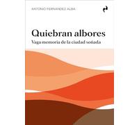 QUIEBRAN ALBORES: Vaga memoria de la ciudad soñada (ARQUITECTURA)
