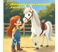 ¿Quién ama a los caballos? ¡Astrid sí!: El gran sueño de una pequeña jinete