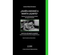¿Quién Asesinó a Marta Ugarte? Poemas a la memoria de las víctimas de Augusto Pinochet: Who Killed Marta Ugarte? Poems in memory of the victims of Augusto Pinochet