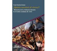 ¿Quién asesinó al virrey? :memoria de la violencia durante la revuelta catalana de 1640: 94 (iempo emulado. Historia de América y España)
