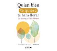 Quien Bien Te Quiere Te Hará Llorar