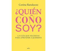 ¿Quién coño soy?: La guía que necesitas para aprender a quererte (Montena)