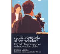 ¿Quién controla al controlador?: Entender la comunicación en la nueva aldea global (Astrolabio Comunicación)