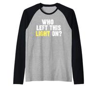 ¿Quién dejó Esta luz encendida? Camiseta Manga Raglan