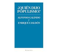 ¿Quién dijo populismo? (OTRAS OBRAS (MINERVA))