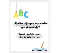 ¿Quién dijo que aprender era divertido?: Descubriendo la magia detrás del esfuerzo.