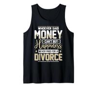 Quien Dijo Que el Dinero no Puede Comprar la Felicidad Divorcio Divertido Mujeres Camiseta sin Mangas