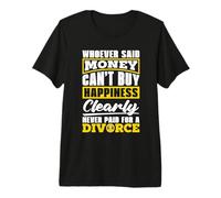 Quien Dijo Que el Dinero no Puede Comprar un Abogado de Divorcio Camiseta Premium