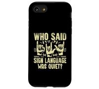 Quién Dijo Que el lenguaje de señas era un lenguaje de señas silencioso Carcasa para iPhone SE (2020) / 7/8