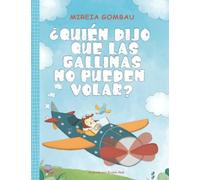 ¿Quién dijo que las gallinas no pueden volar? (Libros infantiles 3-8 años: emociones, sentimientos, valores y hábitos)