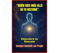“QUIÉN ERES MÁS ALLÁ DE TU HISTORIA”: Descubre tu Esencia ("CUANDO EL SILENCIO ERA DIOS")