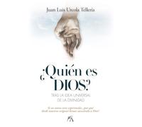 ¿QUIÉN ES DIOS?; TRAS LA IDEA UNIVERSAL DE LA DIVINIDAD (Desarrollo personal)