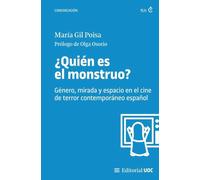¿Quién es el monstruo?: Género, mirada y espacio en el cine de terror contemporáneo español (Manuales)