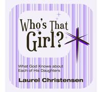 ¿Quién es esa chica? Lo que Dios sabe de cada una de sus hijas