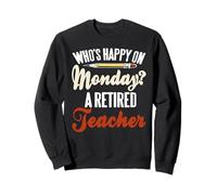 ¿Quién Es Feliz El Lunes? Docente Retirado Humor Sudadera